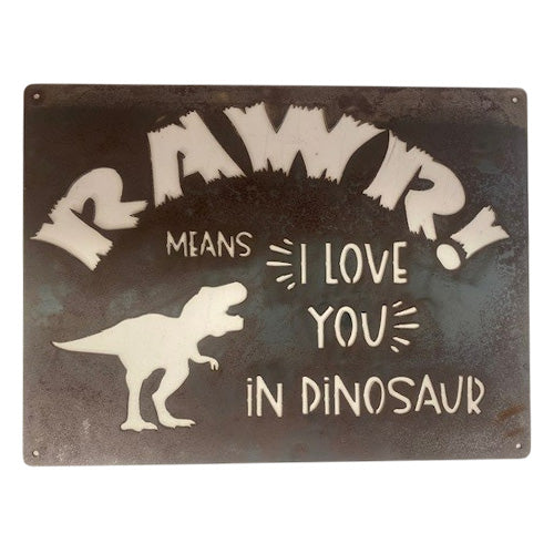 RAWR! Means I Love You in Dinosaur - Dinosaur Metal Wall Art Sign