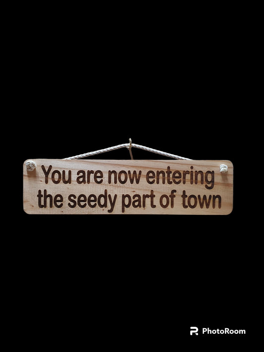 Giggle Garden Sign - You Are Now Entering The Seedy Part Of Town