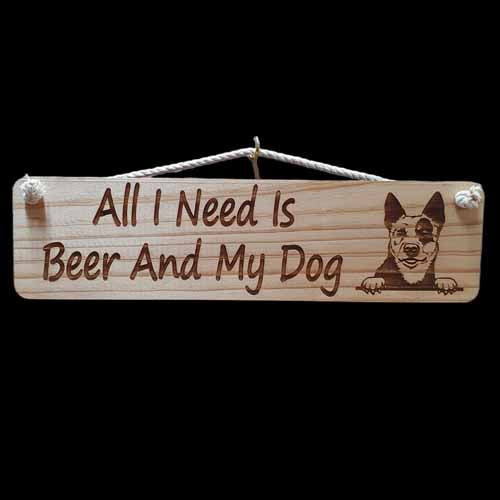 Giggle Garden Sign - All I Need Is Beer and My Dog (Heeler)