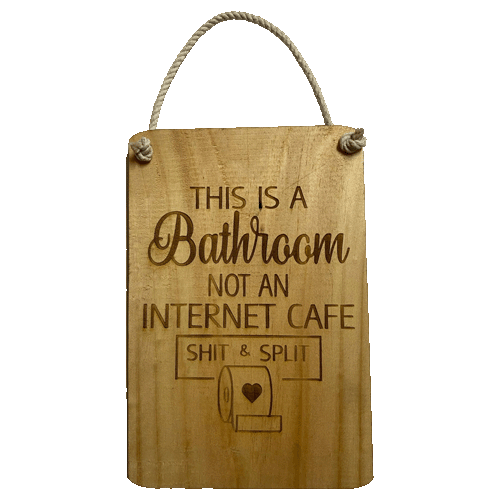 Giggle Sign - This is a Bathroom - Not an Internet Cafe Shit and Split Wooden Sign